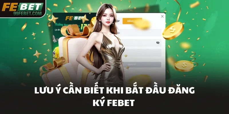 Lưu ý cần biết khi bắt đầu đăng ký FEBET 